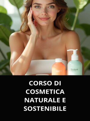 cover image of CORSO DI COSMETICA NATURALE E SOSTENIBILE